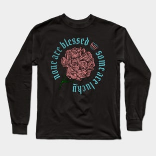 None Are Blessed But Some Are Lucky Long Sleeve T-Shirt